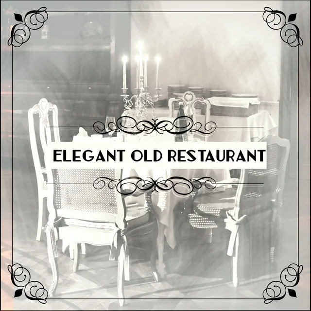 Elegant Old Restaurant: Instrumental Jazz Sounds 2019, Background Music Compilation for Restaurant, Coffee Time, Dinner with Friends or Family