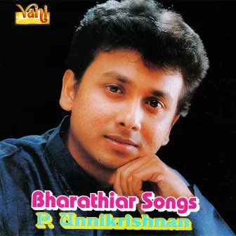 Bharathiar Songs - Unnikrishnan by P. Unnikrishnan