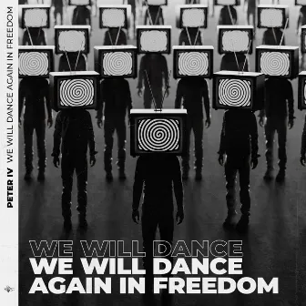 We Will Dance Again in Freedom by Peter Iv