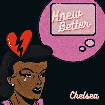 Knew Better by Chelsea