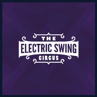 The Electric Swing Circus by The Electric Swing Circus