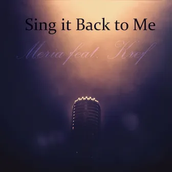 Sing It Back to Me by Meria