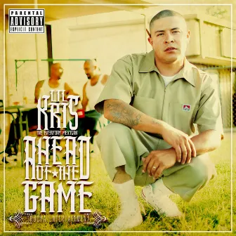 Ahead of the Game by Lil Kris The Everyday Mexican