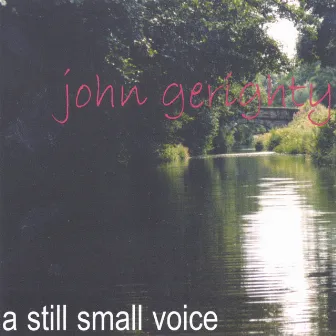 A Still Small Voice by John Gerighty