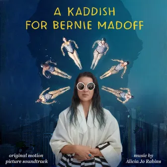 A Kaddish for Bernie Madoff (Original Motion Picture Soundtrack) by Alicia Jo Rabins