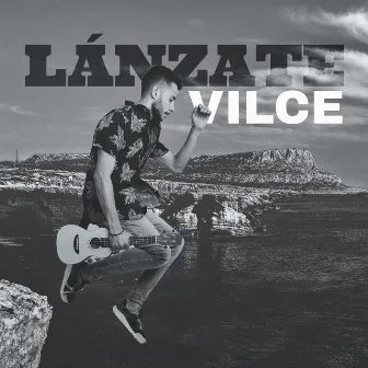 Lánzate by Vilce