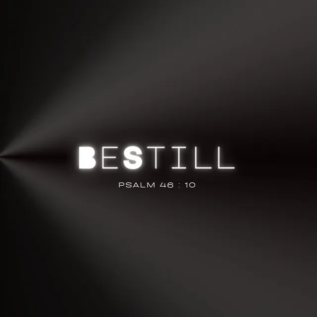 Be Still