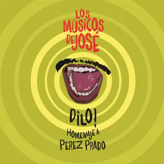 Dilo! Homenaje a Pérez Prado by Los Músicos De José