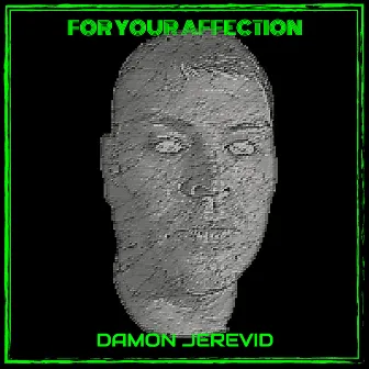 For Your Affection by DAMON JEREVID