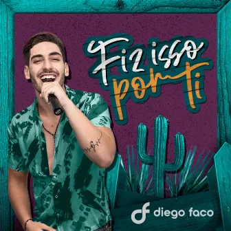 Fiz Isso por Ti by Diego Faco