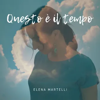 Questo è il tempo by Elena Martelli