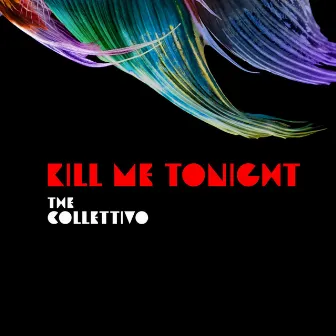 Kill Me Tonight by The Collettivo