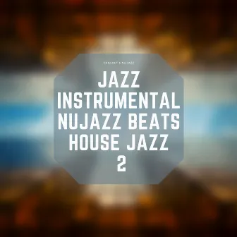 Jazz Instrumental, Nujazz Beats, House Jazz 2 by Unknown Artist