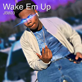 Wake Em Up by Jb803