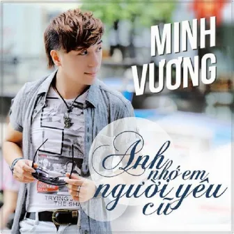 Anh Nhớ Em Người Yêu Cũ by Minh Vương M4U