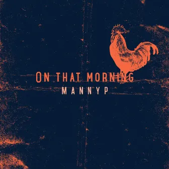 On That Morning by Manny P