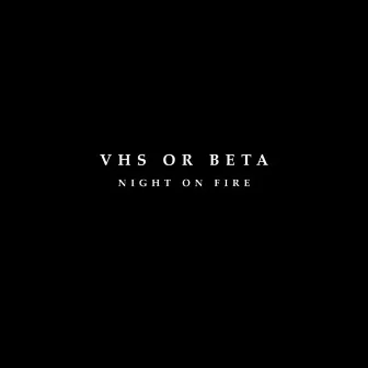 Night On Fire by VHS or Beta