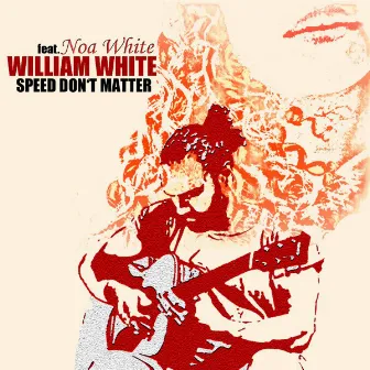 Speed Don't Matter (feat. Noa White) by William White