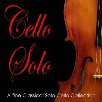 Cello Solo: A fine Classical Solo Cello Collection by Cello Music DEA Channel