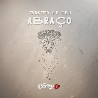 Gosto Do Teu Abraço by Cherry'O