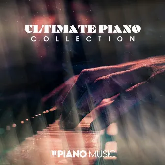 Ultimate Piano Collection by Piano Music