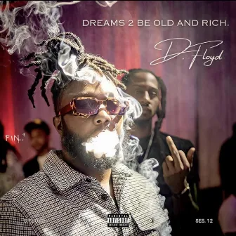 Session Twelve : Dreams 2 Be Old And Rich by D.Floyd