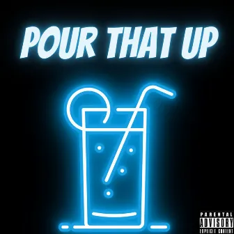 Pour That Up by Omeezy Tha God