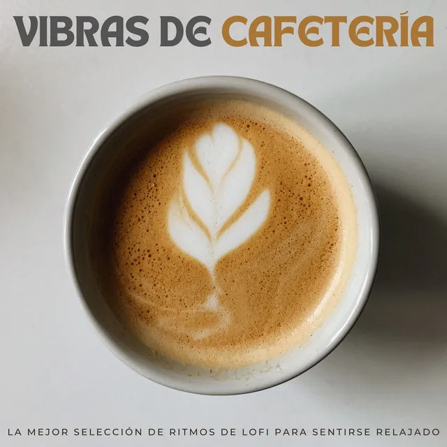 Vibras De Cafetería: La Mejor Selección De Ritmos De Lofi Para Sentirse Relajado