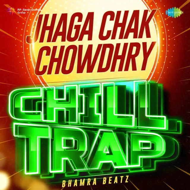 Jhaga Chak Chowdhry - Chill Trap