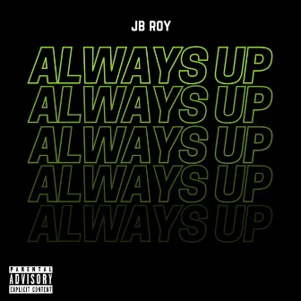 Always Up by JB Roy