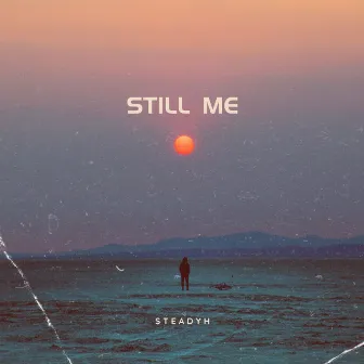 Still Me by SteadyH