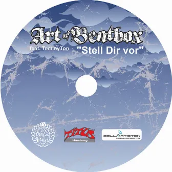 Stell Dir vor (feat. TemmyTon) by Art of Beatbox