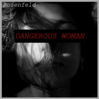 Dangerous Woman by Rosenfeld