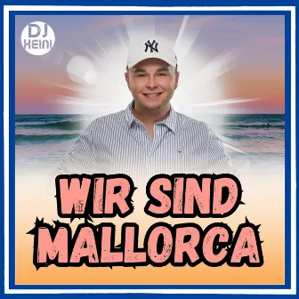 Wir sind Mallorca by DJ Heini