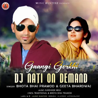 Gaangi Gorkhi DJ Nati on Demand by Geeta Bhardwaj