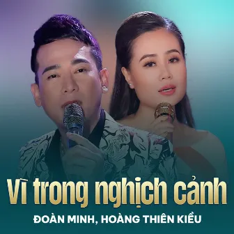 Vì Trong Nghịch Cảnh by Hoàng Thiên Kiều