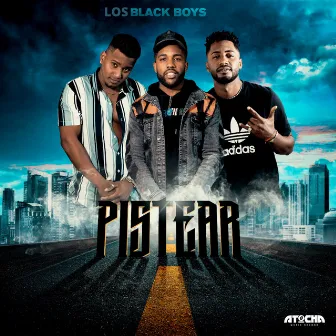 Pistear by Los Black Boys