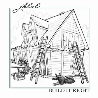 Build It Right by JKLOL