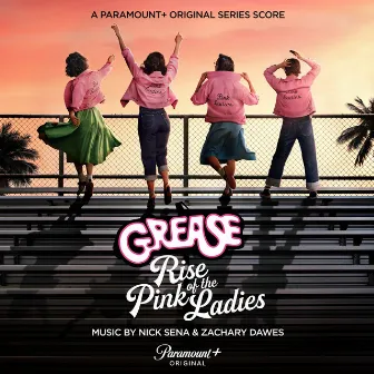 Grease: Rise of the Pink Ladies (A Paramount+ Original Series Score) by Zachary Dawes