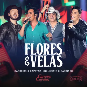 Flores E Velas (Ao Vivo) by Carreiro & Capataz