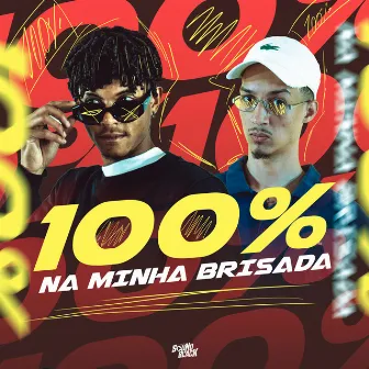 100% na Minha Brisada by Gui Ballas