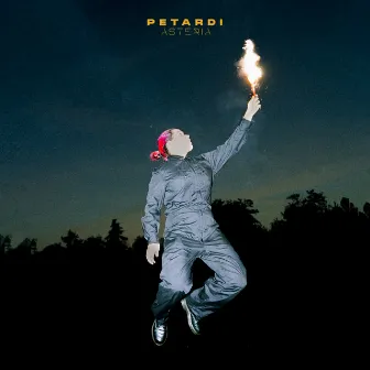 PETARDI by Asteria