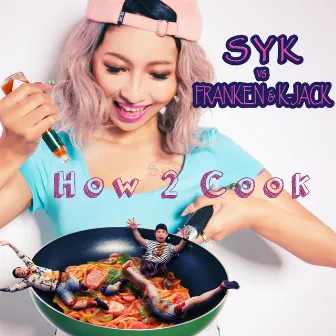 How 2 Cook (feat. FRANKEN & K-JACK) by SYK