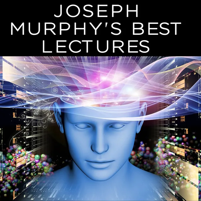 Joseph Murphy's Best Lectures