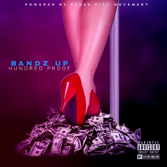 Bandz Up by Hundred Proof