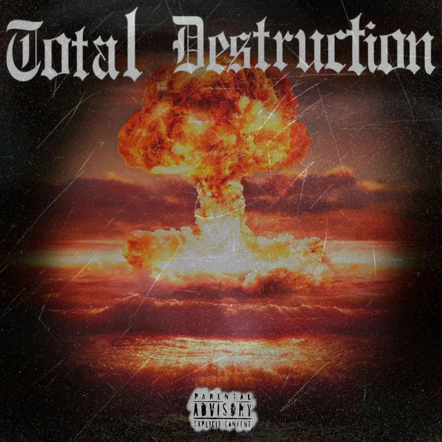 TOTAL DESTRUCTION