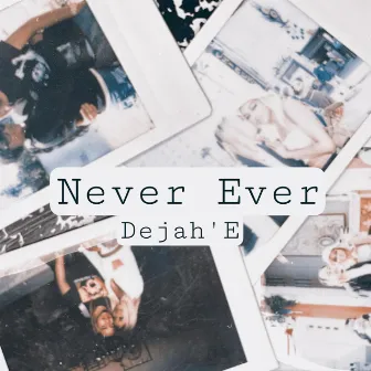 Never Ever by Dejah'E