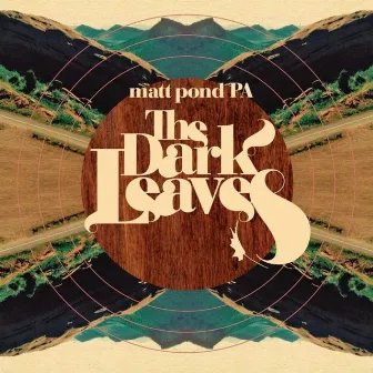 The Dark Leaves by Matt Pond PA