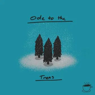 Ode to the Trees by sundaynightcoffee