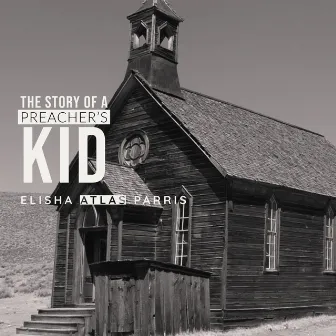 The Story of a Preacher's Kid by Elisha Atlas Parris